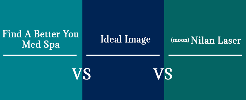 Find A Better You vs Ideal Image vs Nilan Laser (moon)